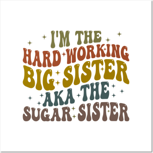 i'm the hard working big sister aka the sugar sister Posters and Art